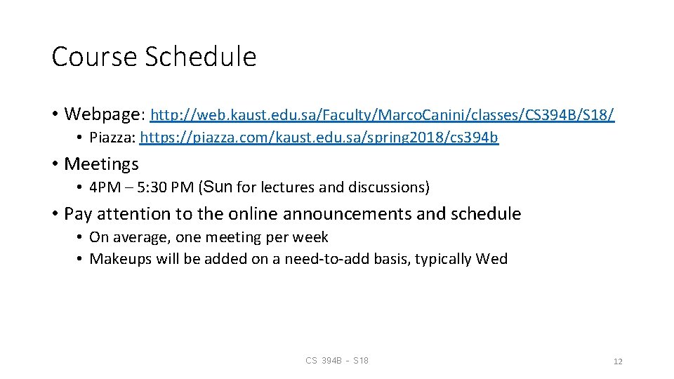 Course Schedule • Webpage: http: //web. kaust. edu. sa/Faculty/Marco. Canini/classes/CS 394 B/S 18/ •