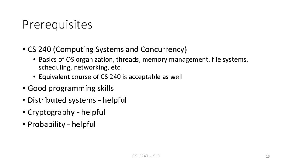 Prerequisites • CS 240 (Computing Systems and Concurrency) • Basics of OS organization, threads,