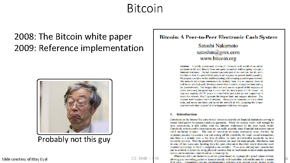 Bitcoin 2008: The Bitcoin white paper 2009: Reference implementation Probably not this guy Slide
