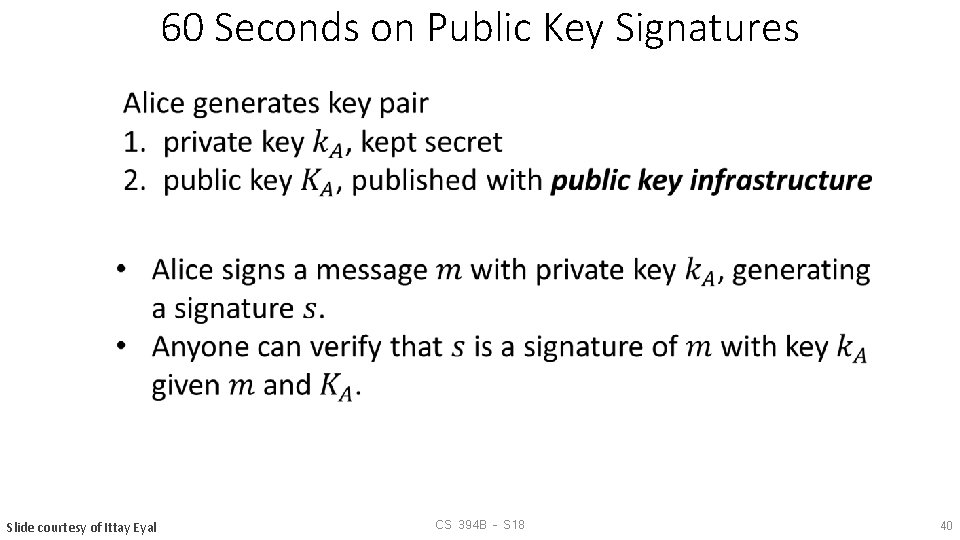 60 Seconds on Public Key Signatures Slide courtesy of Ittay Eyal CS 394 B