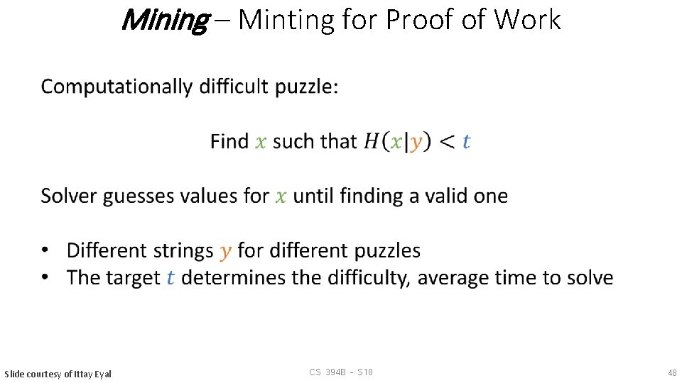 Mining – Minting for Proof of Work Slide courtesy of Ittay Eyal CS 394