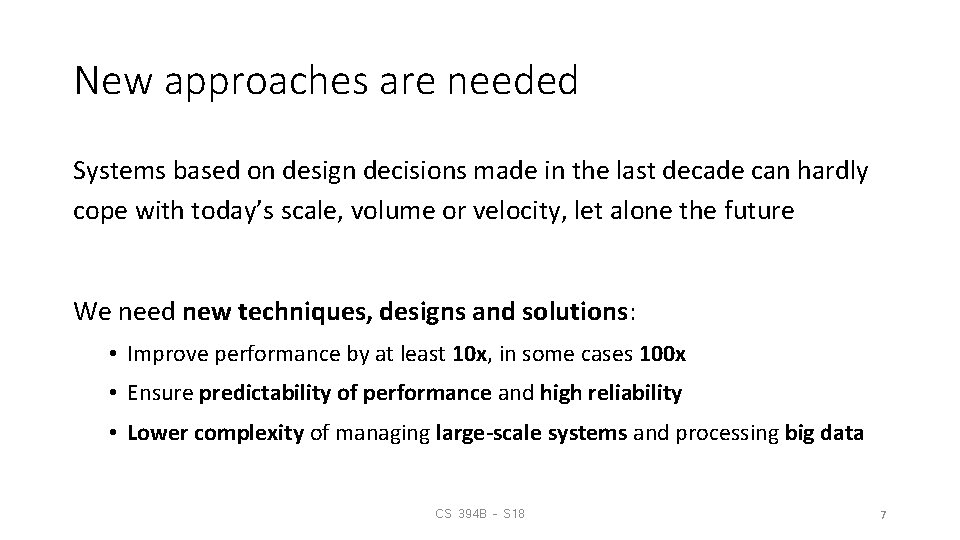 New approaches are needed Systems based on design decisions made in the last decade