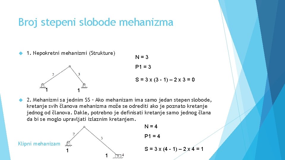 Broj stepeni slobode mehanizma 1. Nepokretni mehanizmi (Strukture) N=3 P 1 = 3 S