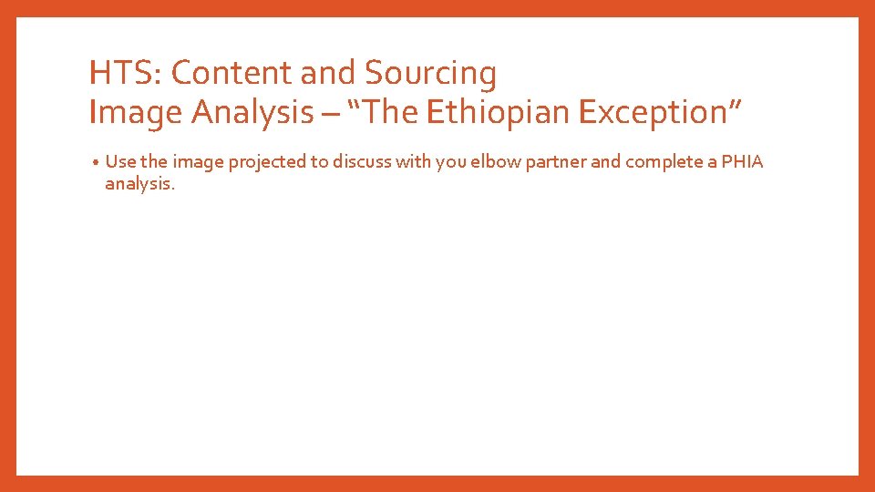 HTS: Content and Sourcing Image Analysis – “The Ethiopian Exception” • Use the image HTS: Content and Sourcing Image Analysis – “The Ethiopian Exception” • Use the image