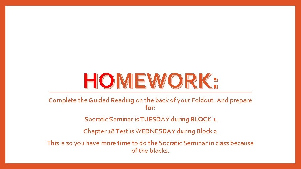 HOMEWORK: Complete the Guided Reading on the back of your Foldout. And prepare for: