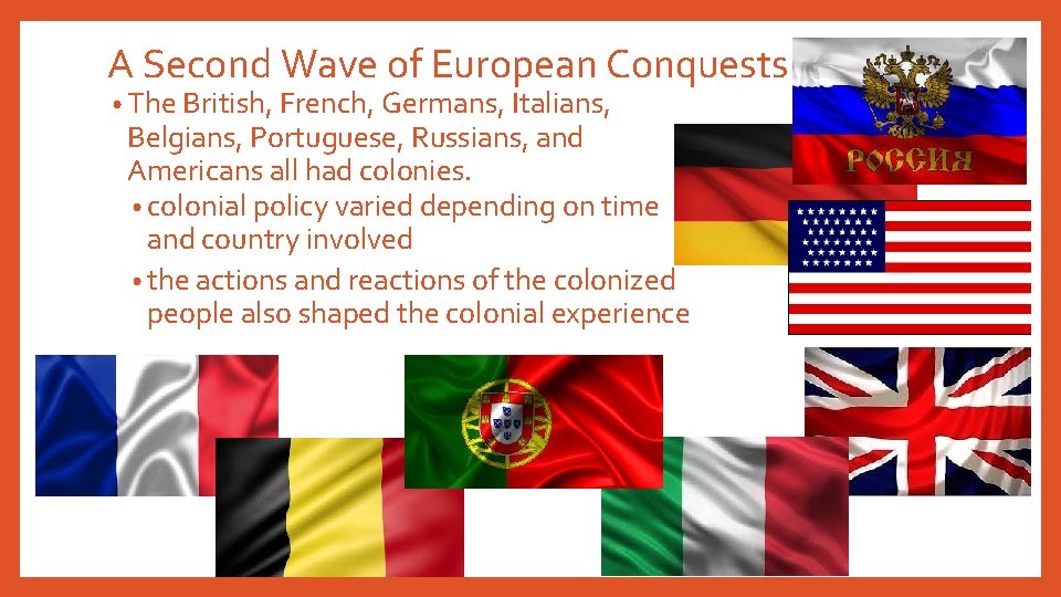 A Second Wave of European Conquests • The British, French, Germans, Italians, Belgians, Portuguese,