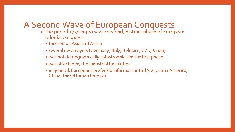 A Second Wave of European Conquests • The period 1750– 1900 saw a second,