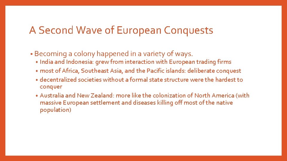 A Second Wave of European Conquests • Becoming a colony happened in a variety