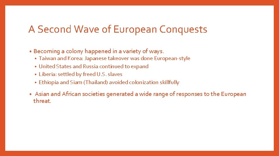 A Second Wave of European Conquests • Becoming a colony happened in a variety