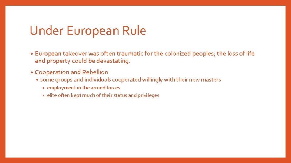 Under European Rule • European takeover was often traumatic for the colonized peoples; the Under European Rule • European takeover was often traumatic for the colonized peoples; the