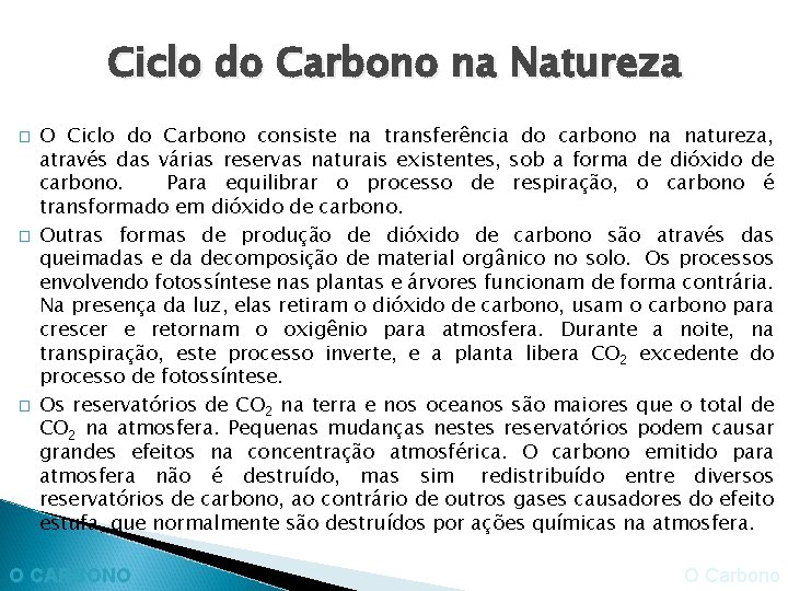 Ciclo do Carbono na Natureza � � � O Ciclo do Carbono consiste na