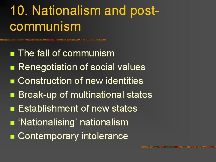 10. Nationalism and postcommunism n n n n The fall of communism Renegotiation of