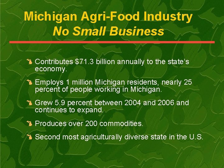 Michigan Agri-Food Industry No Small Business Contributes $71. 3 billion annually to the state’s