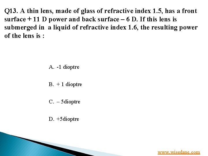 Q 13. A thin lens, made of glass of refractive index 1. 5, has