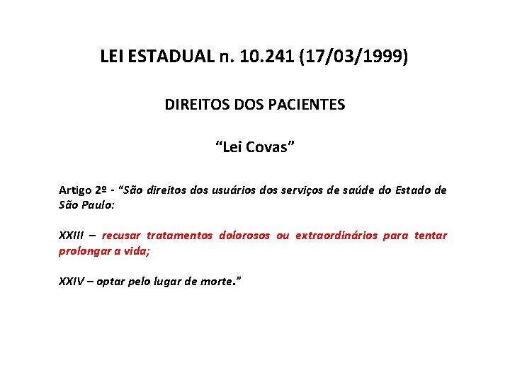 LEI ESTADUAL n. 10. 241 (17/03/1999) DIREITOS DOS PACIENTES “Lei Covas” Artigo 2º -