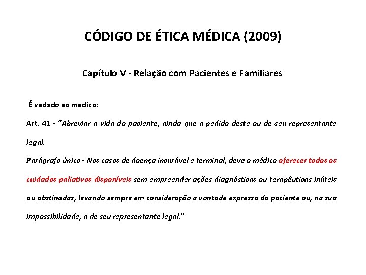 CÓDIGO DE ÉTICA MÉDICA (2009) Capítulo V - Relação com Pacientes e Familiares É