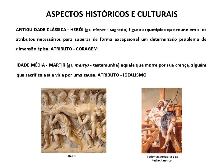 ASPECTOS HISTÓRICOS E CULTURAIS ANTIGUIDADE CLÁSSICA - HERÓI (gr. hieros - sagrado) figura arquetípica