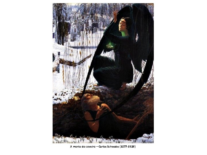 A morte do coveiro – Carlos Schwabe (1877 -1926) 