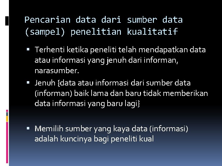 Pencarian data dari sumber data (sampel) penelitian kualitatif Terhenti ketika peneliti telah mendapatkan data