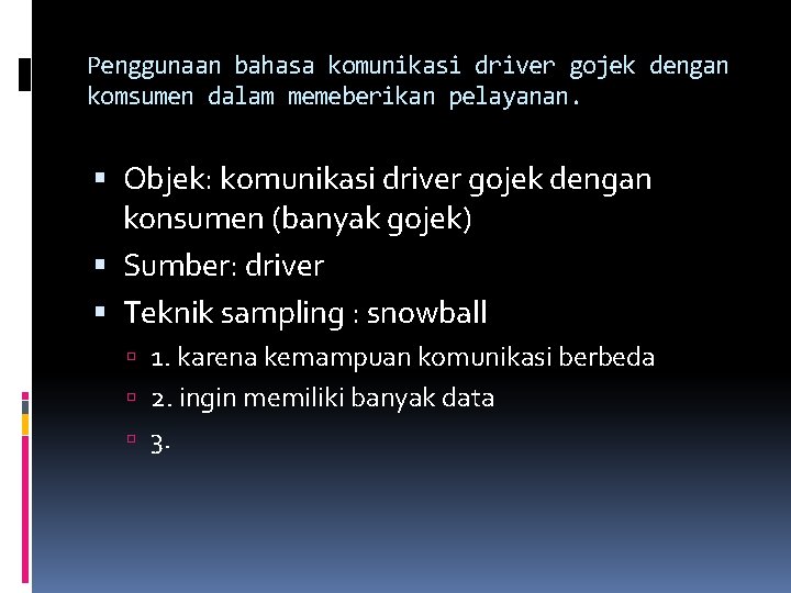 Penggunaan bahasa komunikasi driver gojek dengan komsumen dalam memeberikan pelayanan. Objek: komunikasi driver gojek