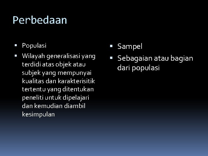 Perbedaan Populasi Wilayah generalisasi yang terdidi atas objek atau subjek yang mempunyai kualitas dan