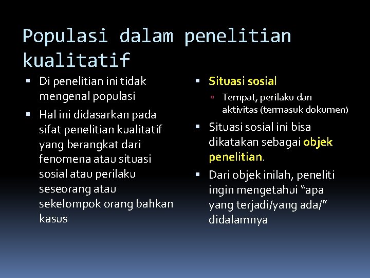 Populasi dalam penelitian kualitatif Di penelitian ini tidak mengenal populasi Hal ini didasarkan pada