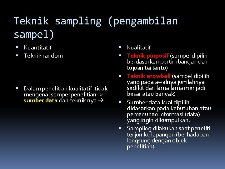 Teknik sampling (pengambilan sampel) Kuantitatif Teknik random Dalam penelitian kualitatif tidak mengenal sampel penelitian
