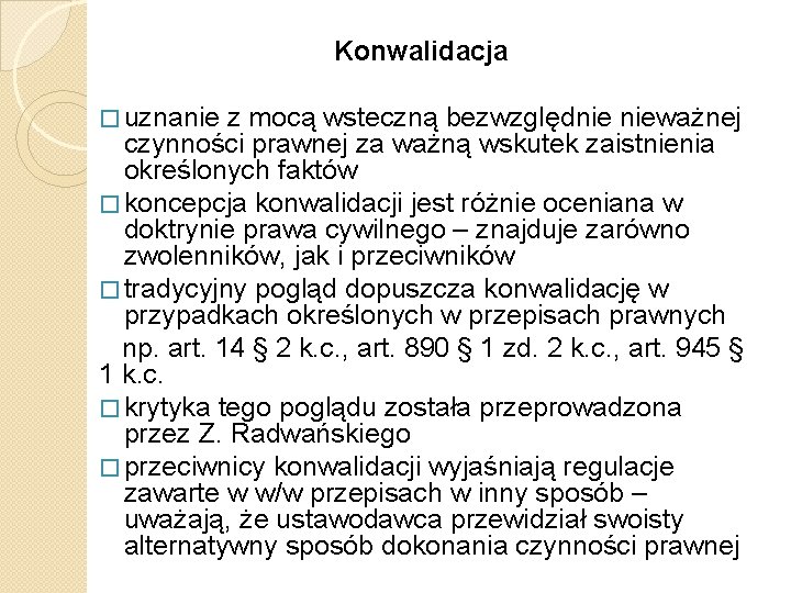 Konwalidacja � uznanie z mocą wsteczną bezwzględnie nieważnej czynności prawnej za ważną wskutek zaistnienia