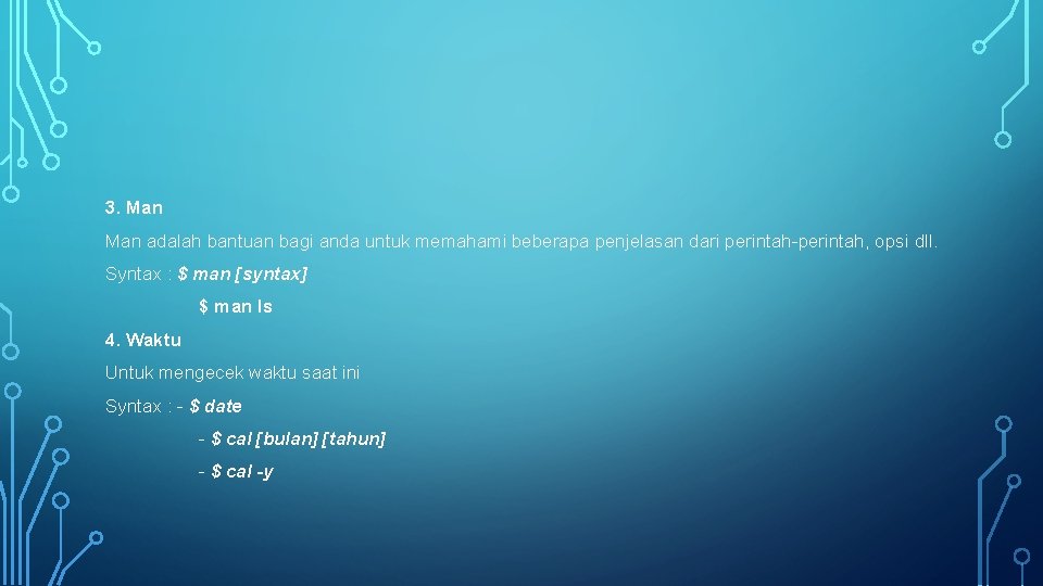 3. Man adalah bantuan bagi anda untuk memahami beberapa penjelasan dari perintah-perintah, opsi dll.