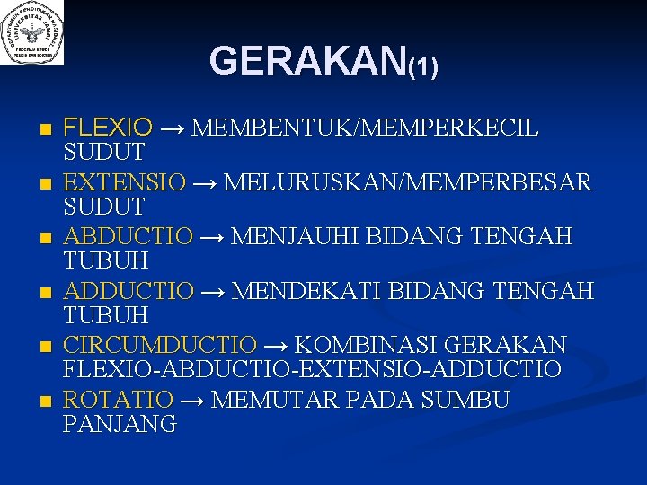 GERAKAN(1) n n n FLEXIO → MEMBENTUK/MEMPERKECIL SUDUT EXTENSIO → MELURUSKAN/MEMPERBESAR SUDUT ABDUCTIO →