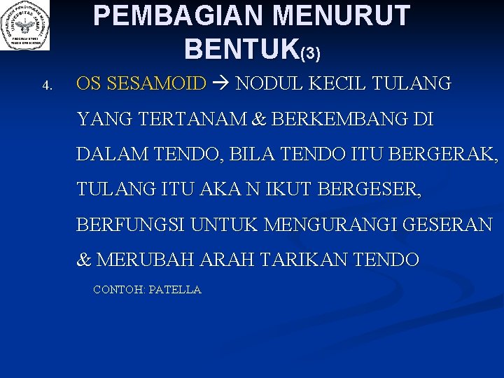 PEMBAGIAN MENURUT BENTUK(3) 4. OS SESAMOID NODUL KECIL TULANG YANG TERTANAM & BERKEMBANG DI