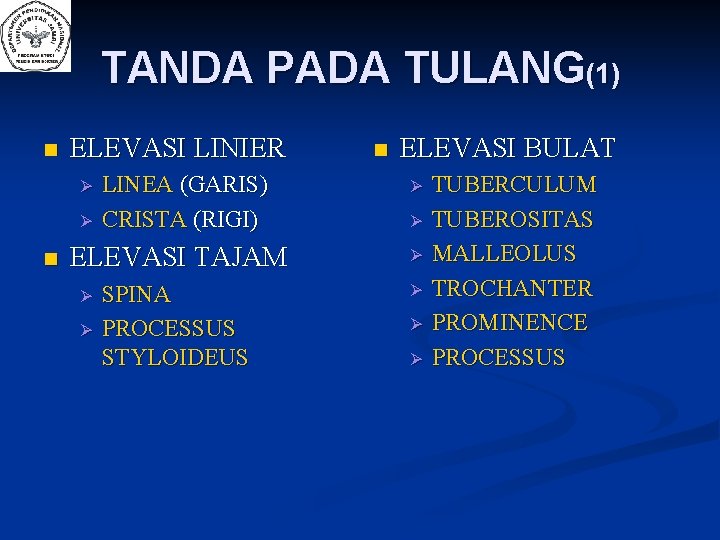 TANDA PADA TULANG(1) n ELEVASI LINIER n LINEA (GARIS) CRISTA (RIGI) n ELEVASI BULAT