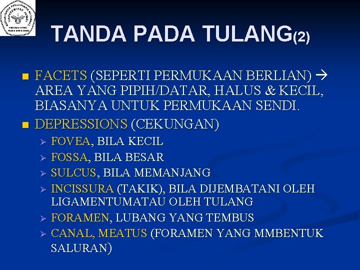 TANDA PADA TULANG(2) n n FACETS (SEPERTI PERMUKAAN BERLIAN) AREA YANG PIPIH/DATAR, HALUS &