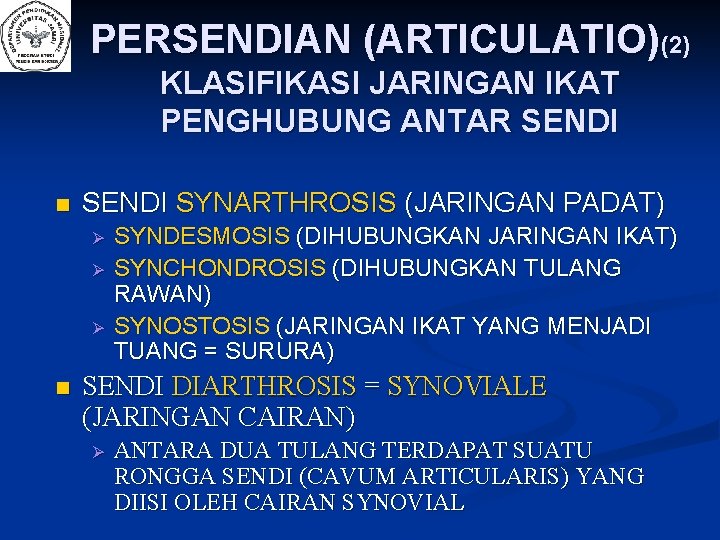 PERSENDIAN (ARTICULATIO)(2) KLASIFIKASI JARINGAN IKAT PENGHUBUNG ANTAR SENDI n SENDI SYNARTHROSIS (JARINGAN PADAT) n