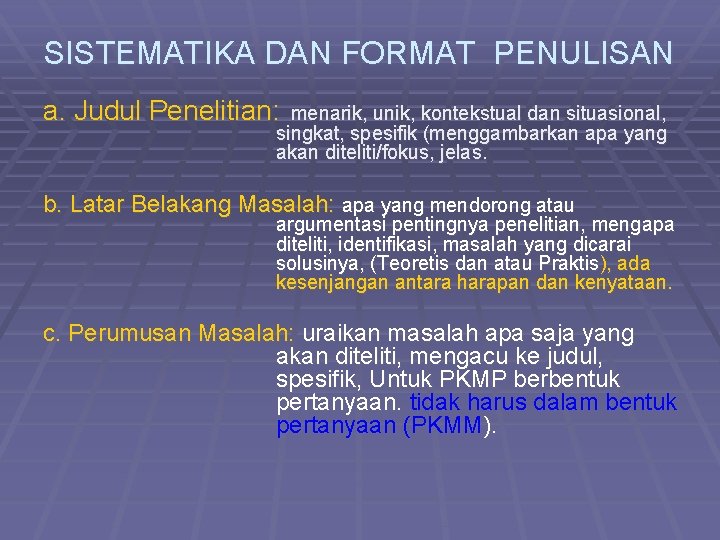 SISTEMATIKA DAN FORMAT PENULISAN a. Judul Penelitian: menarik, unik, kontekstual dan situasional, singkat, spesifik