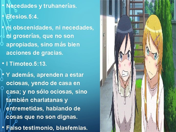  • Necedades y truhanerías. • Efesios. 5: 4. • ni obscenidades, ni necedades,