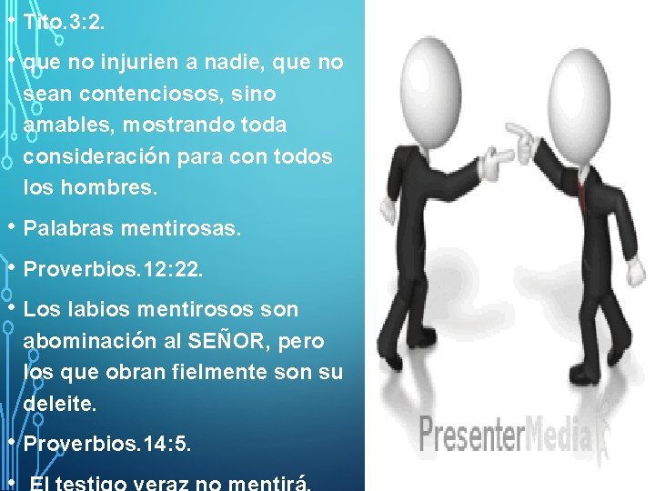  • Tito. 3: 2. • que no injurien a nadie, que no sean