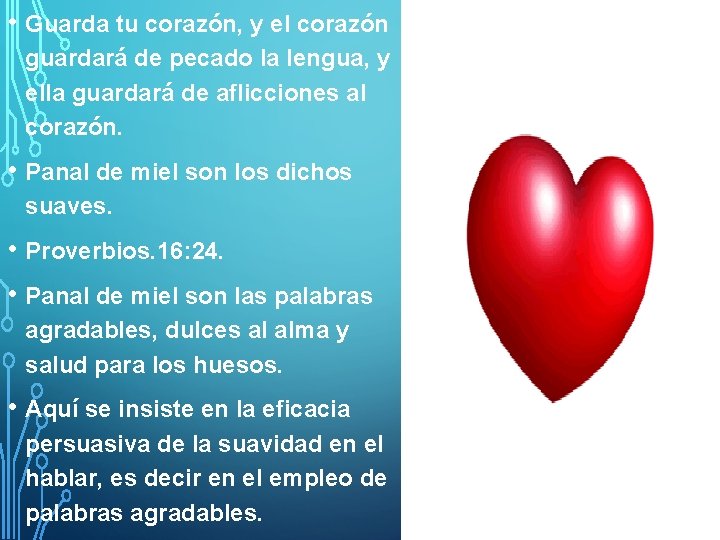  • Guarda tu corazón, y el corazón guardará de pecado la lengua, y