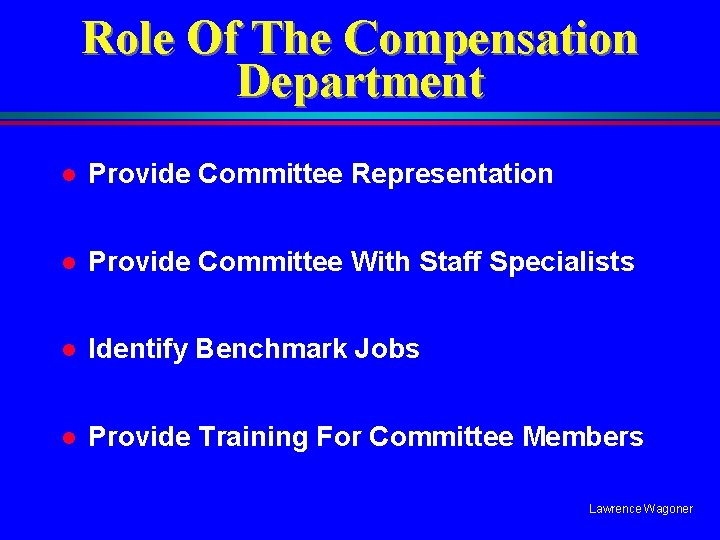 Role Of The Compensation Department l Provide Committee Representation l Provide Committee With Staff