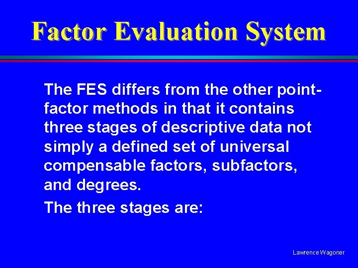 Factor Evaluation System The FES differs from the other pointfactor methods in that it