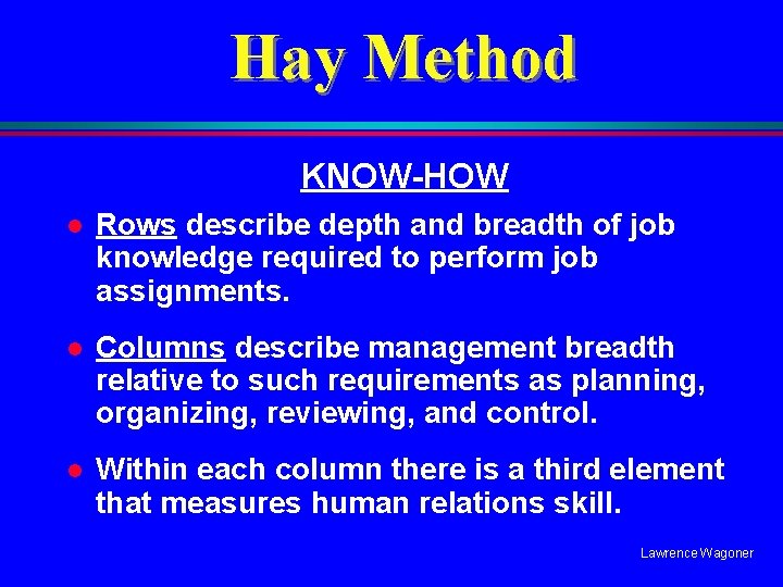 Hay Method KNOW-HOW l Rows describe depth and breadth of job knowledge required to