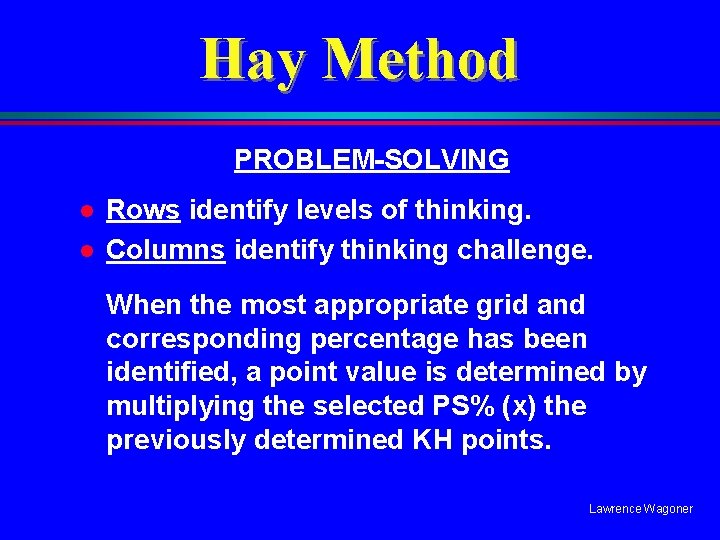 Hay Method PROBLEM-SOLVING l l Rows identify levels of thinking. Columns identify thinking challenge.