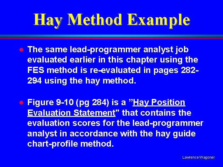 Hay Method Example l The same lead-programmer analyst job evaluated earlier in this chapter