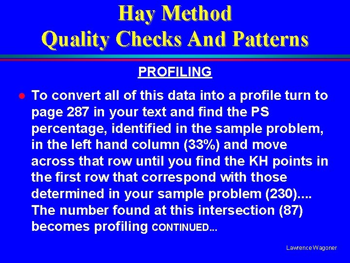 Hay Method Quality Checks And Patterns PROFILING l To convert all of this data