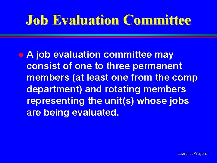 Job Evaluation Committee l A job evaluation committee may consist of one to three