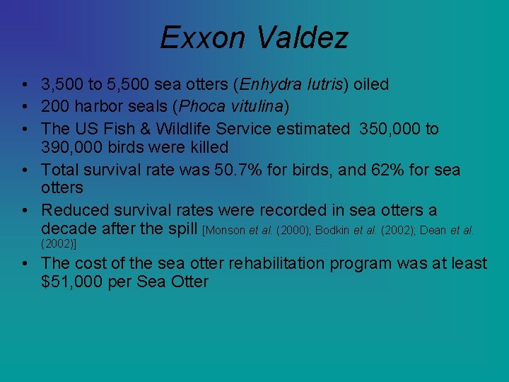 Exxon Valdez • 3, 500 to 5, 500 sea otters (Enhydra lutris) oiled •