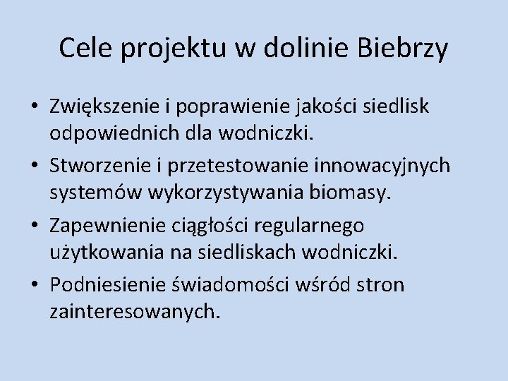 Cele projektu w dolinie Biebrzy • Zwiększenie i poprawienie jakości siedlisk odpowiednich dla wodniczki.