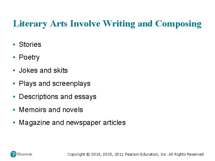 Literary Arts Involve Writing and Composing • Stories • Poetry • Jokes and skits