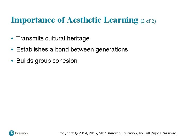Importance of Aesthetic Learning (2 of 2) • Transmits cultural heritage • Establishes a Importance of Aesthetic Learning (2 of 2) • Transmits cultural heritage • Establishes a