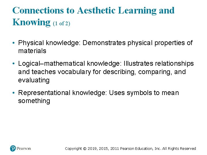 Connections to Aesthetic Learning and Knowing (1 of 2) • Physical knowledge: Demonstrates physical